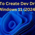 How To Create Dev Drive In Windows 11 how to create dev drive in windows 11