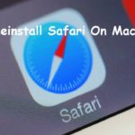 How to Reinstall Safari on my Mac – A definitive Guide How toReinstall Safari on my Mac