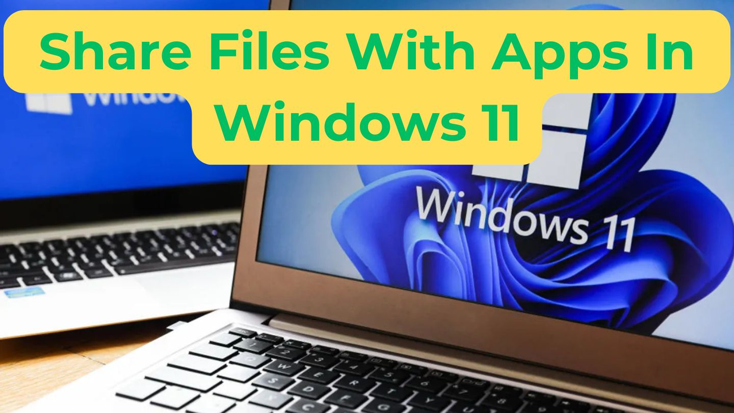 how to share files with apps in windows 11 a step by step guide how to share files with apps in windows 11