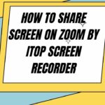 How To Share Screen On Zoom By iTop Screen Recorder how to share screen on zoom by itop screen recorder