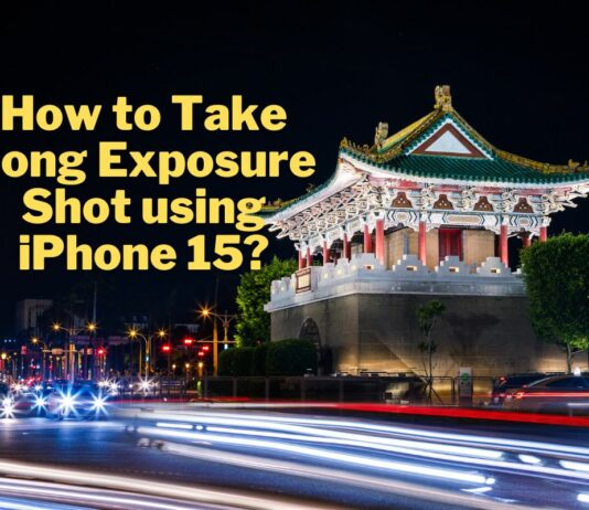 How to take Long Exposure photo in iPhone 15, iOS 17? how to take long exposure shot iphone15