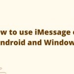 How To Use iMessage On Android And Windows iMessage on Android and Windows
