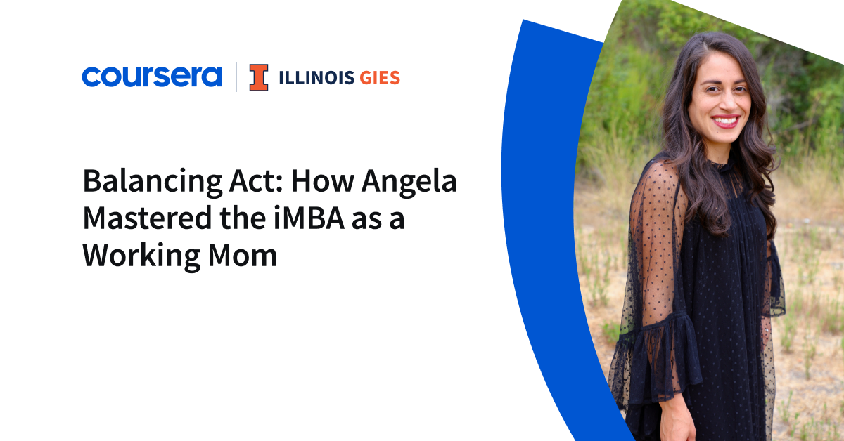 imba learner story angela huwe blog header image 1200x628.png Balancing Act: How Angela Mastered the iMBA as a Working Mom - Coursera Blog