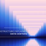 Understanding Data Centers: A Comprehensive Guide to Infrastructure Infrastructure Explained: Data Centers