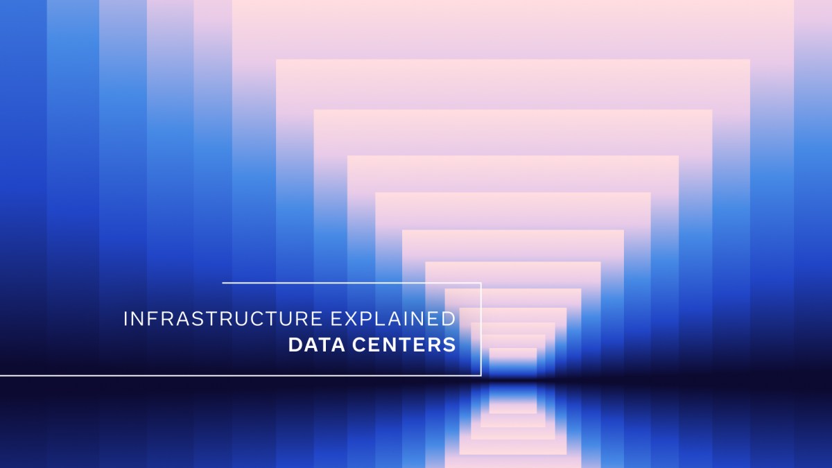 Infrastructure Explained: Data Centers