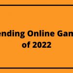 7 Trending Online Games That You Can’t Miss In 2022 online games 2022
