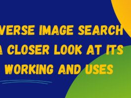 Reverse Image Search – A Closer Look At Its Working And Uses reverse image search a closer look at its working and uses