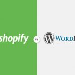 Shopify VS WordPress – Which is the Best? Shopify Vs Wordpress