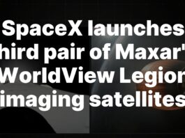 SpaceX successfully deploys Maxar’s third WorldView Legion satellite pair SpaceX launches third pair of Maxar’s WorldView Legion imaging satellites