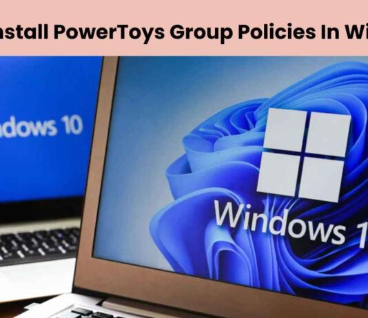 Tips To Install PowerToys Group Policies In Windows 11 tips to install powertoys group policies in windows 11