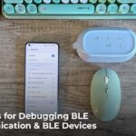 Essential Debugging Tools for BLE Communication and Devices Zco Corporation