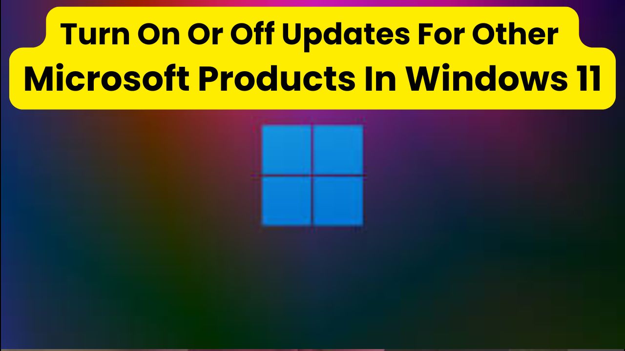 turn on or off updates for other microsoft products in windows 11