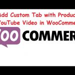 How to add YouTube Video in a custom tab on WooCommerce Product Page? WooCommerce Customization Add Custom Tab With YouTube Video