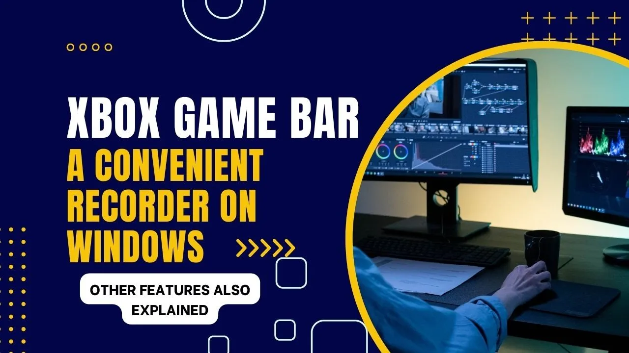 xbox game bar a convenient recorder with useful features on windows Xbox Game Bar - A Convenient Recorder With Useful Features On Windows