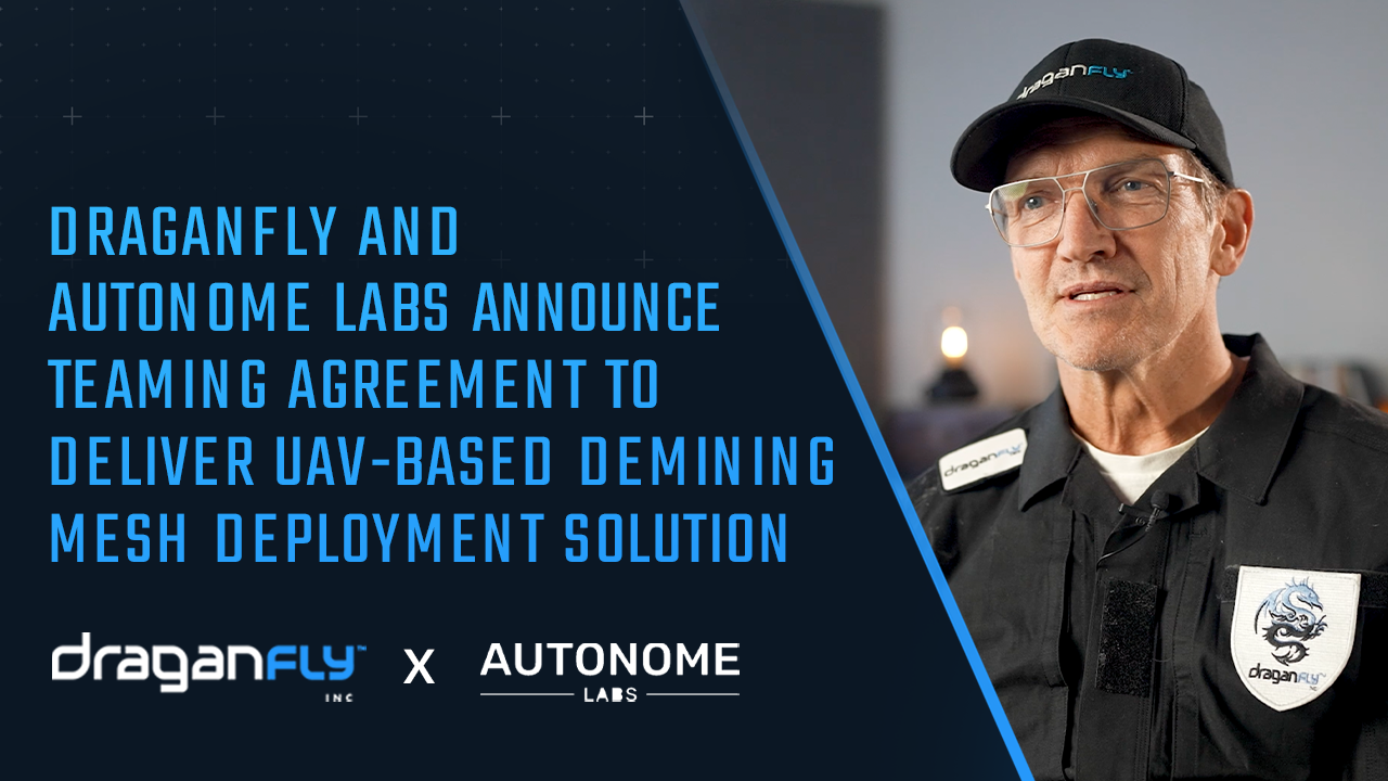 Draganfly and Autonome Labs Announce Teaming Agreement to Deliver UAV-Based Demining Mesh Deployment Solution - Draganfly